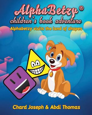 Knjiga Alphabetzy children's book adventure: Alphabetzy visits the land of shapes Chard Joseph