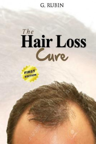 Kniha Hair Loss Cure: A Revolutionary Hair Loss Treatment You Can Use At Home To Grow Your Hair Back G  Rubin