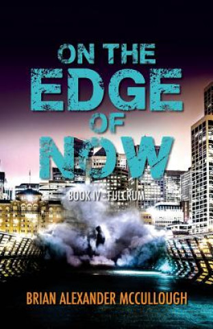 Kniha On the Edge of Now: Book IV - Fulcrum Brian McCullough