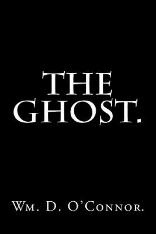 Kniha The Ghost. Wm D O'Connor