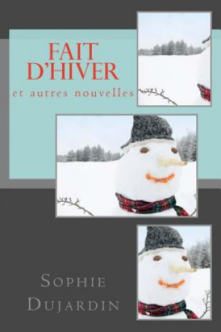 Könyv Fait d'hiver et autres nouvelles Sophie Dujardin