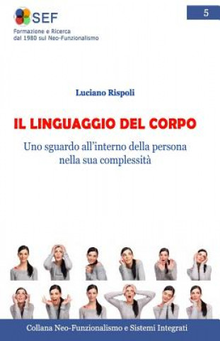 Kniha Il Linguaggio del Corpo: Uno sguardo all'interno della persona nella sua complessit? Luciano Rispoli