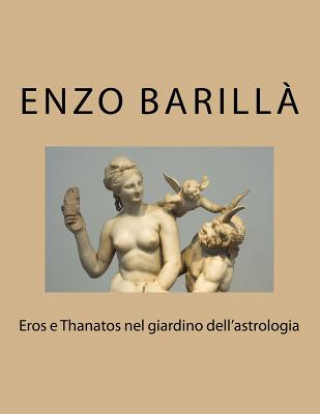 Kniha Eros e Thanatos nel giardino dell'astrologia Enzo Barilla