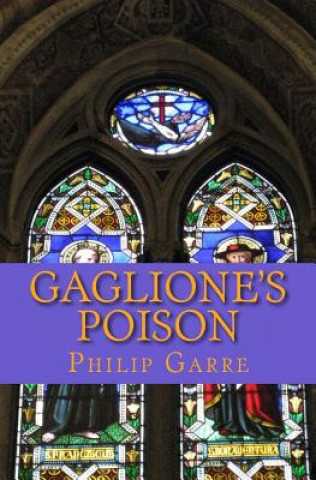 Knjiga Gaglione's Poison: A medieval surgeon's involvement in the papal succession during the Avignon Papacy. Philip Garre