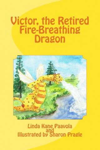 Βιβλίο Victor, the Retired Fire-Breathing Dragon Linda Kane Paavola