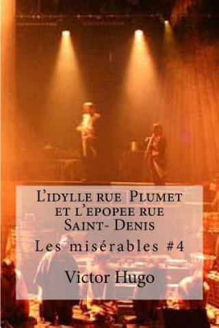 Kniha L'idylle rue Plumet et l'epopee rue Saint- Denis: Les miserables #4 Victor Hugo