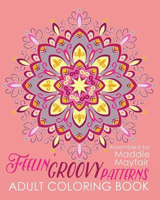 Könyv Feelin' Groovy Patterns Adult Coloring Book Coloring Book