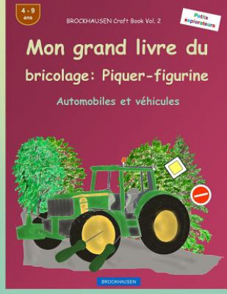 Kniha BROCKHAUSEN Livre du bricolage vol. 2 - Mon grand livre du bricolage: Piquer-figurine: Automobiles et véhicules Dortje Golldack
