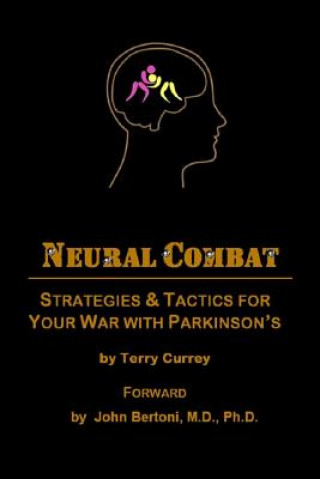 Kniha Neural Combat: Strategies & Tactics for Your War with Parkinson's Terry Currey