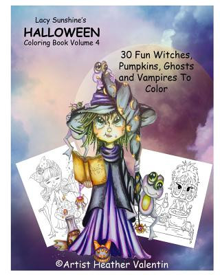 Könyv Lacy Sunshine's Halloween Coloring Book Volume 4: Whimsical Witches, Ghosts, Pumpkins and Vampires Heather Valentin