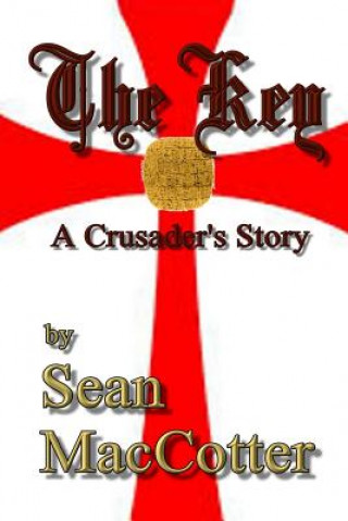 Kniha The Key: A Crusader's Story Sean Maccotter