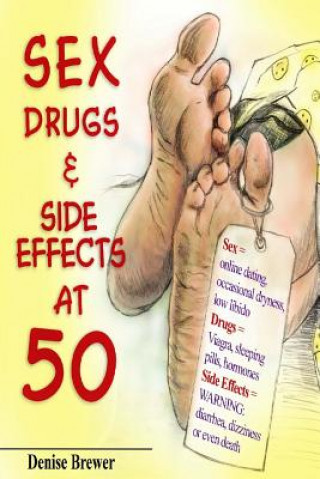 Kniha Sex, Drugs & Side Effect at 50!: Father's Day Edition 2016 Denise Brewer