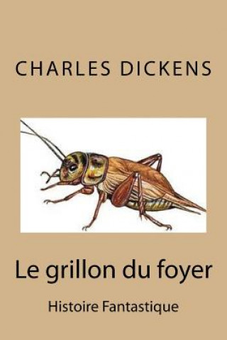 Kniha Le grillon du foyer: Histoire Fantastique M Charles Dickens