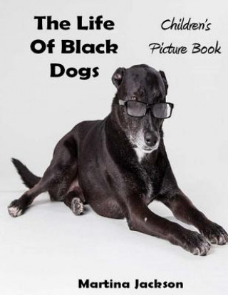 Carte The Life Of Black Dogs: Children's Picture Book (Ages 2-6) Martina Jackson