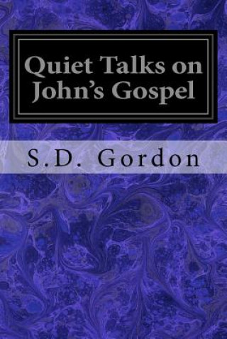 Carte Quiet Talks on John's Gospel S D Gordon
