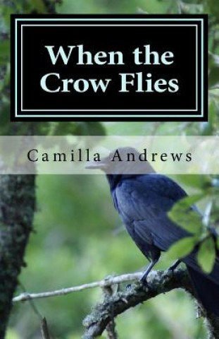 Knjiga When the Crow Flies Camilla Andrews