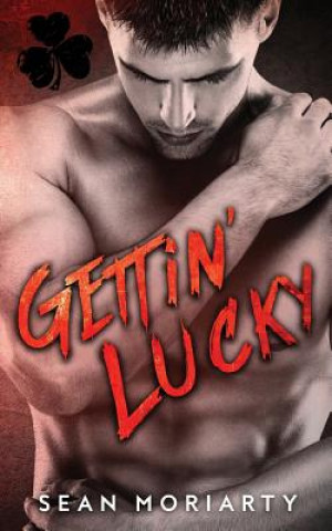 Book Gettin' Lucky Sean Moriarty
