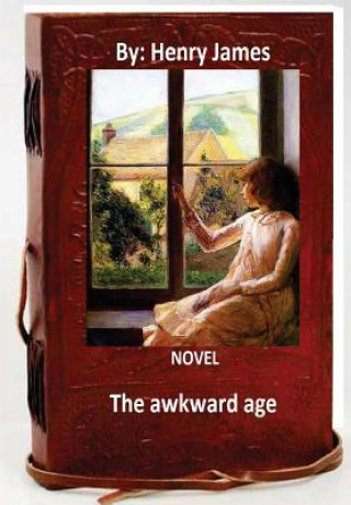 Kniha The awkward age: A NOVEL By: Henry James (World's Classics) Henry James