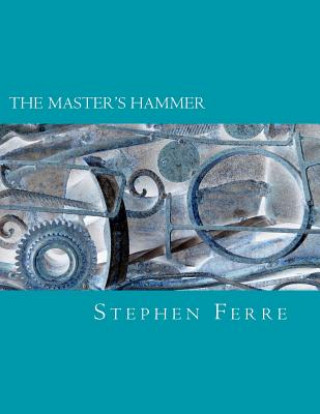 Книга The Master's Hammer Stephen Ferre