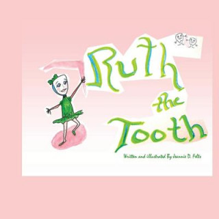 Knjiga Ruth the Tooth Mrs Jeannie Daniels Felts