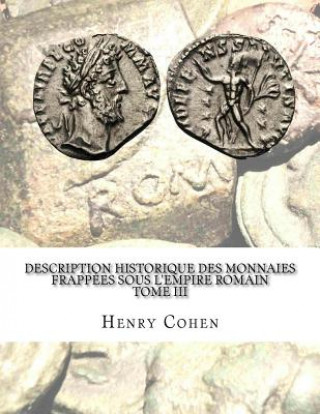 Kniha Description historique des monnaies frappées sous l'Empire romain Tome III: Communément appellées médailles impériales Henry Cohen