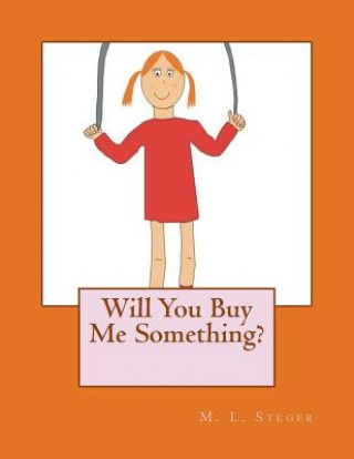 Knjiga Will You Buy Me Something? M L Steger
