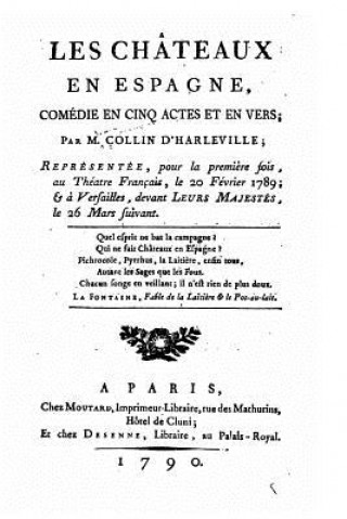Książka Les châteaux en Espagne, comédie en cinq actes et en vers Collin D'Harleville