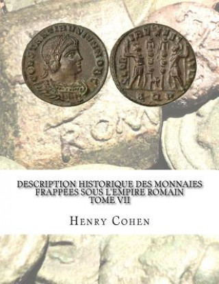 Carte Description historique des monnaies frappées sous l'Empire romain Tome VII: Communément appellées médailles impériales Henry Cohen