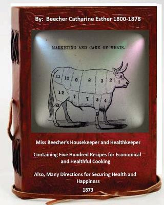 Kniha Miss Beecher's housekeeper and healthkeeper containing five hundred recipes for economical and healthful cooking Beecher Catharine Esther