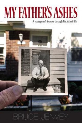 Buch My Father's Ashes: A Young Man's Journey Through His Father's Life Bruce Jenvey