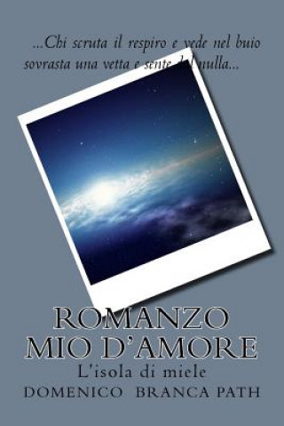 Book Romanzo mio d'amore: L'isola di miele By Domenico Branca Path by