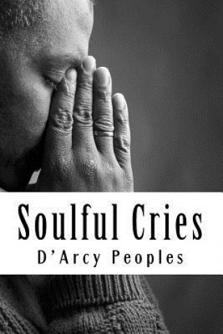 Knjiga Soulful Cries MR D'Arcy Peoples