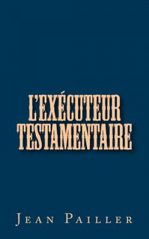 Buch l'Exécuteur Testamentaire Jean Pailler