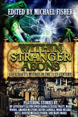 Carte Within Stranger Aeons: Lovecraft's Mythos in the 21st Century Michael Fisher