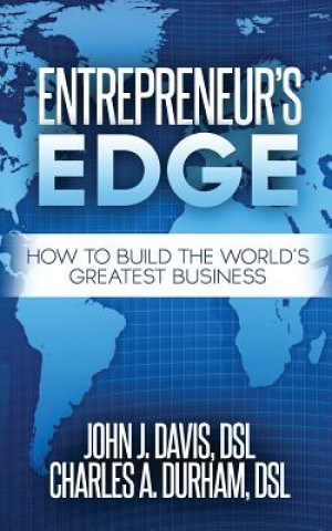 Book Entrepreneur's Edge: How to Build the World's Greatest Business Dsl John J Davis