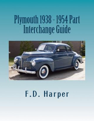 Kniha Plymouth 1938 - 1954 Part Interchange Guide F D Harper