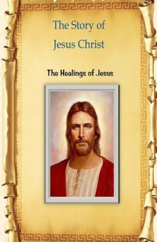 Kniha The Story of Jesus Christ: The Healings of Jesus MR Billy R Fincher