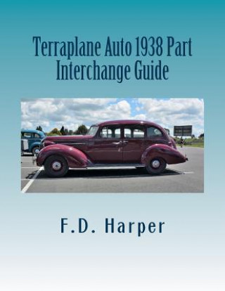 Kniha Terraplane Auto 1938 Part Interchange Guide F D Harper