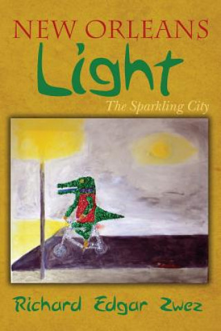 Libro New Orleans Light: The Sparkling City Richard Edgar Zwez