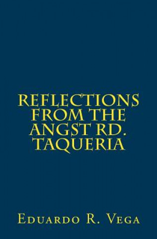 Knjiga Reflections from the Angst Rd. Taquería Eduardo R Vega