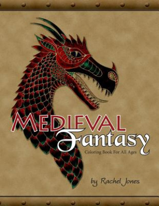Carte Medieval Fantasy Coloring Book: Coloring Book For All Ages Rachel Jones