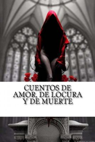 Könyv Cuentos de amor, de locura y de muerte Horacio Quiroga