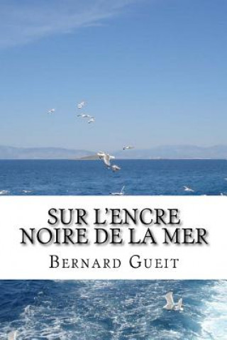 Книга Sur l'encre noire de la mer: Po?mes (1985-2015) Bernard Gueit