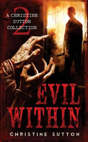 Carte Evil Within: A Christine Sutton Collection Christine Sutton