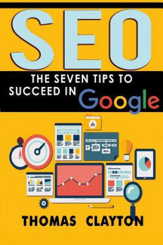 Könyv Seo: The Seven Tips to Succeed in Google Thomas Clayton