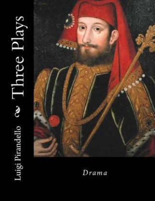 Könyv Three Plays: Drama Luigi Pirandello