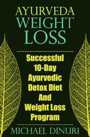 Książka Ayurveda Weight Loss: Successful 10-Day Ayurvedic Detox Diet and Weight Loss Program Michael Dinuri