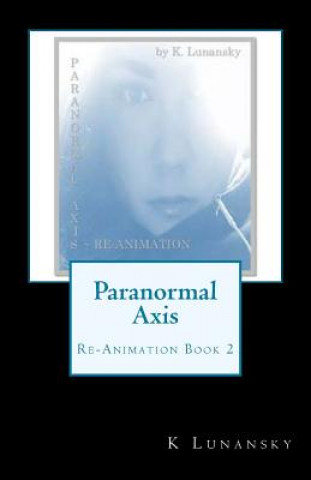 Buch Paranormal Axis: Re-Animation K Lunansky