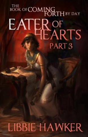 Книга Eater of Hearts: The Book of Coming Forth by Day: Part Three Libbie Hawker