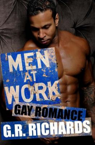 Könyv Men at Work: Gay Romance G R Richards